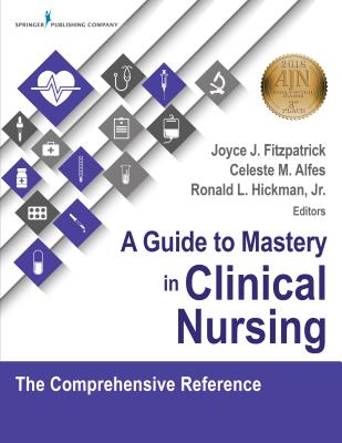 A Guide to Mastery in Clinical Nursing: The Comprehensive Reference Cover Image