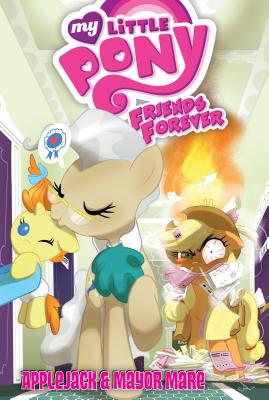 Applejack & Mayor Mare (My Little Pony: Friends Forever) By Bobby Curnow, Brenda Hickey (Illustrator), Heather Breckel (Illustrator) Cover Image