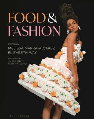 Food and Fashion By Melissa Marra-Alvarez (Editor), Elizabeth Way (Editor) Cover Image