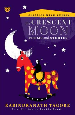 The Crescent Moon: Poems and Stories (Classics with Ruskin)