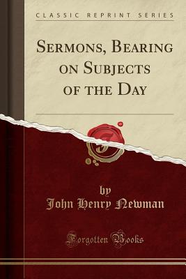 Cover for Sermons, Bearing on Subjects of the Day (Classic Reprint)