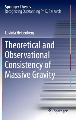 Theoretical and Observational Consistency of Massive Gravity (Springer Theses) By Lavinia Heisenberg Cover Image