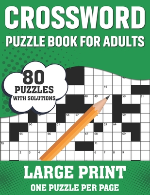 Crossword Puzzle Book For Adults: Awesome Easy To Difficult Level 80 Large Print Crossword Puzzles And Solutions - An Excellent Word Game Book For Sen By Jarrett S. C. Bowie Publication Cover Image