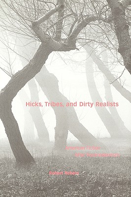 Hicks, Tribes, and Dirty Realists: American Fiction After Postmodernism Cover Image
