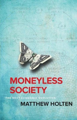 Moneyless Society: The Next Economic Evolution Cover Image