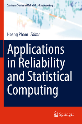 Applications in Reliability and Statistical Computing (Springer Reliability Engineering)