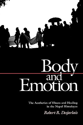 Body and Emotion: The Aesthetics of Illness and Healing in the Nepal Himalayas (Contemporary Ethnography)