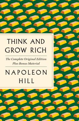 Think and Grow Rich: The Complete Original Edition Plus Bonus Material: (A GPS Guide to Life) (GPS Guides to Life) By Napoleon Hill Cover Image