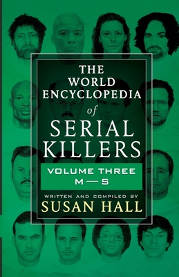 The World Encyclopedia Of Serial Killers: Volume Three M-S By Susan Hall Cover Image