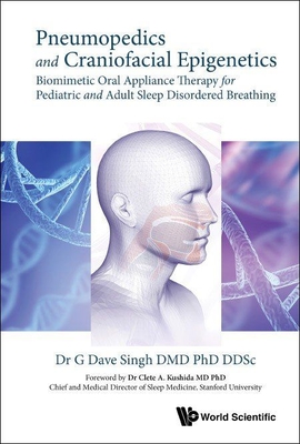 Pneumopedics and Craniofacial Epigenetics: Biomimetic Oral Appliance Therapy for Pediatric and Adult Sleep Disordered Breathing Cover Image