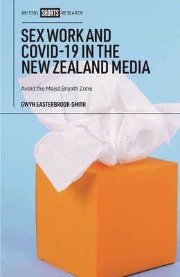 Sex Work and Covid-19 in the New Zealand Media: Avoid the Moist Breath Zone Cover Image