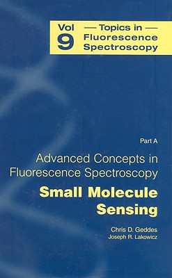 Advanced Concepts in Fluorescence Sensing: Part A: Small Molecule Sensing (Topics in Fluorescence Spectroscopy #9) Cover Image