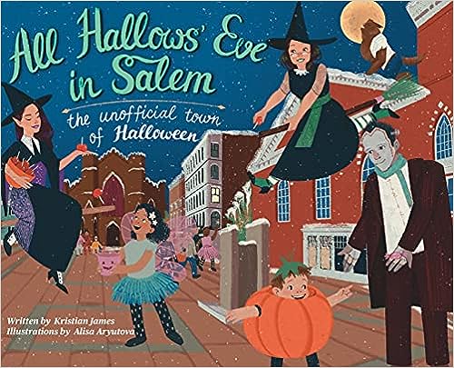 All Hallows' Eve in Salem: The Unofficial Town of Halloween By Kristian James Cover Image
