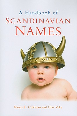 A Handbook of Scandinavian Names By Nancy L. Coleman, Olav Veka Cover Image