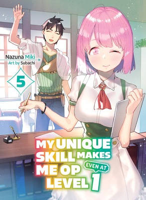 My Unique Skill Makes Me OP Even at Level 1 vol 5 (light novel) (My Unique  Skill Makes Me OP even at Level 1 (novel) #5) (Paperback) | RJ Julia  Booksellers