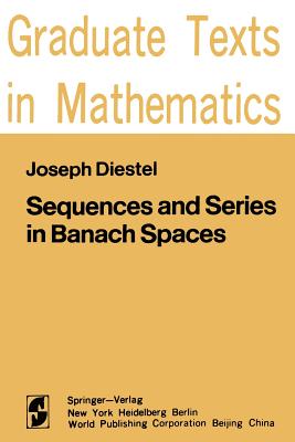 Sequences and Series in Banach Spaces (Graduate Texts in Mathematics #92)