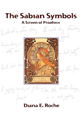 The Sabian Symbols: A Screen of Prophecy By Diana E. Roche Cover Image