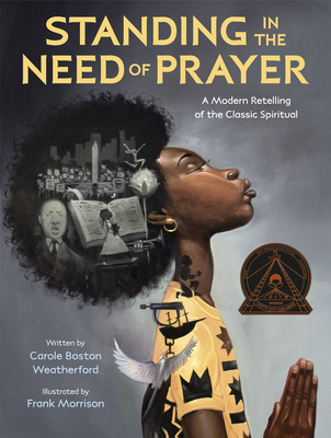 Standing in the Need of Prayer by Carole Boston Weatherford, ill. Frank Morrison