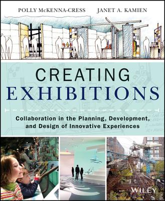 Creating Exhibitions: Collaboration in the Planning, Development, and Design of Innovative Experiences Cover Image