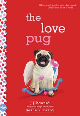 The Love Pug: A Wish Novel