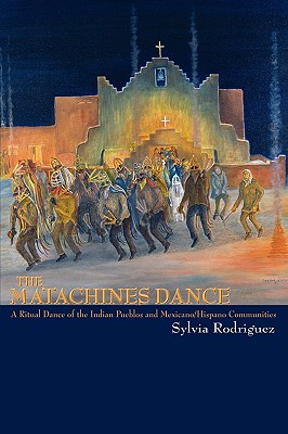 The Matachines Dance: A Ritual Dance of the Indian Pueblos and Mexicano/Hispano Communities (Southwest Heritage) Cover Image