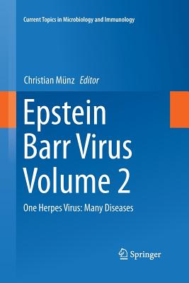 Epstein Barr Virus, Volume 2: One Herpes Virus: Many Diseases (Current Topics in Microbiology and Immmunology #391) Cover Image