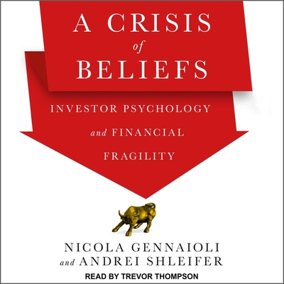 A Crisis of Beliefs: Investor Psychology and Financial Fragility Cover Image