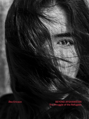 Beyond Afghanistan: The Struggle of the Refugees By Åke Ericson Cover Image