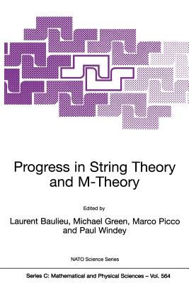 Progress in String Theory and M-Theory (NATO Science Series C: #564) By L. Baulieu (Editor), Michael Green (Editor), Marco Picco (Editor) Cover Image