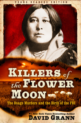 Killers of the Flower Moon: Adapted for Young Readers: The Osage Murders and the Birth of the FBI Cover Image