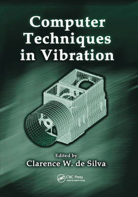 Computer Techniques in Vibration (Mechanical Engineering (CRC Press Hardcover)) Cover Image
