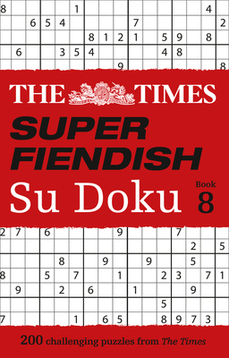 The Times Su Doku The Times Super Fiendish Su Doku Book 2 200 challenging puzzles from The Times 