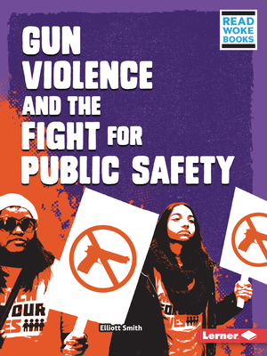 Gun Violence and the Fight for Public Safety (Issues in Action (Read Woke (Tm) Books))