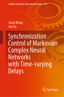 Synchronization Control of Markovian Complex Neural Networks with Time-Varying Delays (Studies in Systems #514)