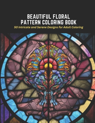 Stained Glass Flower Coloring Book 50 Unique Designs: Adult