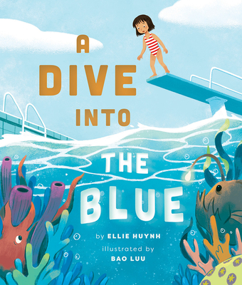 A Dive Into the Blue By Ellie Huynh, Bao Luu (Illustrator) Cover Image