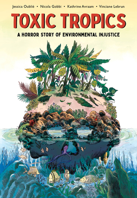 Toxic Tropics: A Horror Story of Environmental Injustice Cover Image