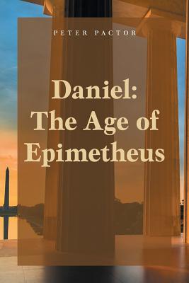 Daniel: The Age of Epimetheus By Peter Pactor Cover Image