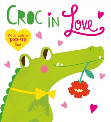 Pop-Up Friends: Croc in Love: Full of pop-up fun! (Priddy Pop-Up) By Roger Priddy Cover Image