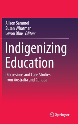 Indigenizing Education: Discussions and Case Studies from Australia and ...