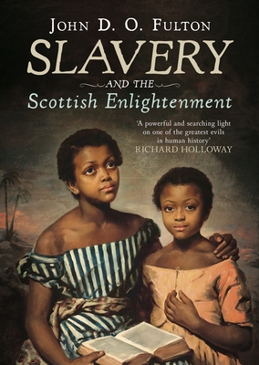 Slavery and the Scottish Enlightenment Cover Image