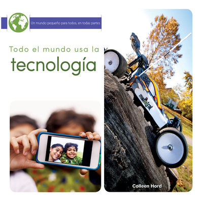 Todo El Mundo USA La Tecnología: Everyone Uses Technology (Little World Everyone Everywhere)