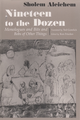 Nineteen to the Dozen: Monologues and Bits and Bobs of Other Things (Judaic Traditions in Literature) Cover Image
