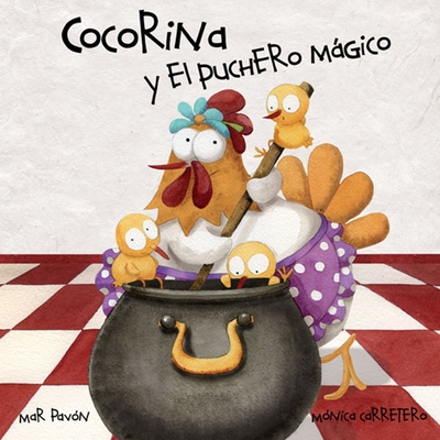 Cocorina Y El Puchero Mágico (Clucky and the Magic Kettle) = Clucky and the Magic Kettle Cover Image