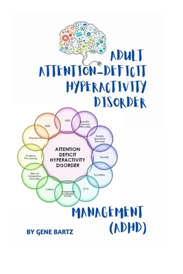 Adult Attention-Deficit Hyperactivity Disorder Management: (Adhd 