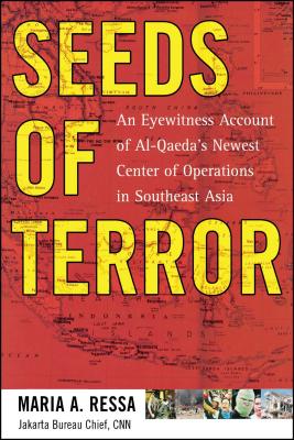 Seeds of Terror: An Eyewitness Account of Al-Qaeda's Newest Center By Maria Ressa Cover Image