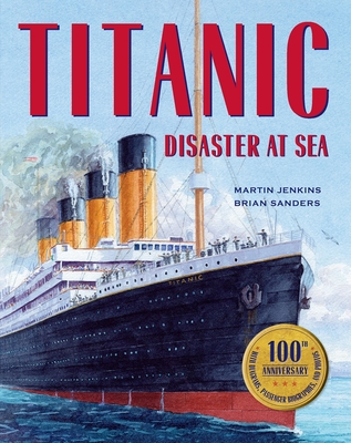 Titanic By Martin Jenkins, Brian Sanders (Illustrator) Cover Image