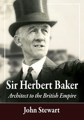 Sir Herbert Baker: Architect to the British Empire Cover Image