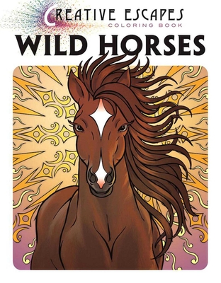 Creative Escapes Coloring Book: Wild Horses Cover Image