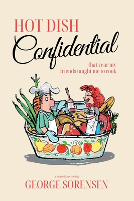 Hot Dish Confidential: That Year My Friends Taught Me to Cook Cover Image
